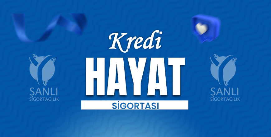 Kredi Hayat Sigortası