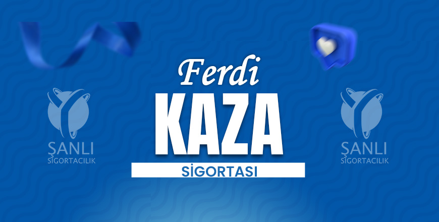 Ferdi Kaza Sigortası