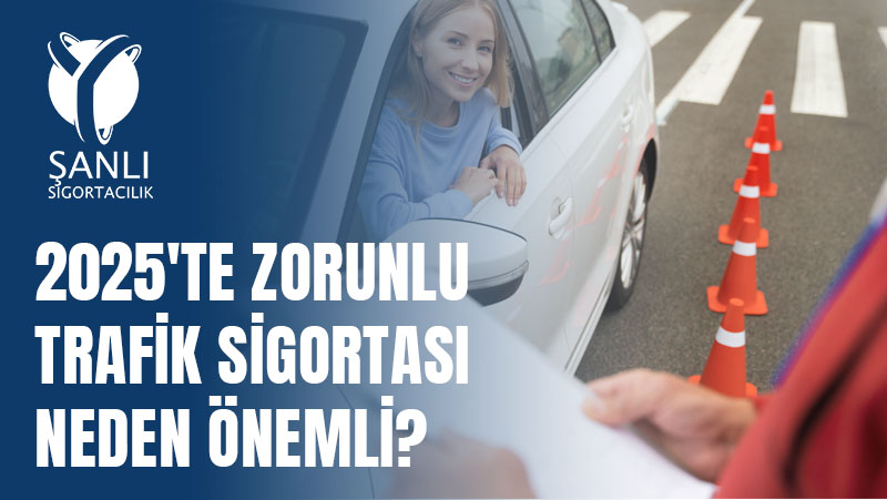 Zorunlu Trafik Sigortası Hakkında Bilmeniz Gereken Her Şey (2025)