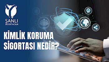 Kimlik Koruma Sigortası Nedir? Dijital Dolandırıcılığa Karşı Alabileceğiniz Önlemler